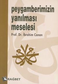 İbrahim Canan / Peygamberimizin Yanılması Meselesi
